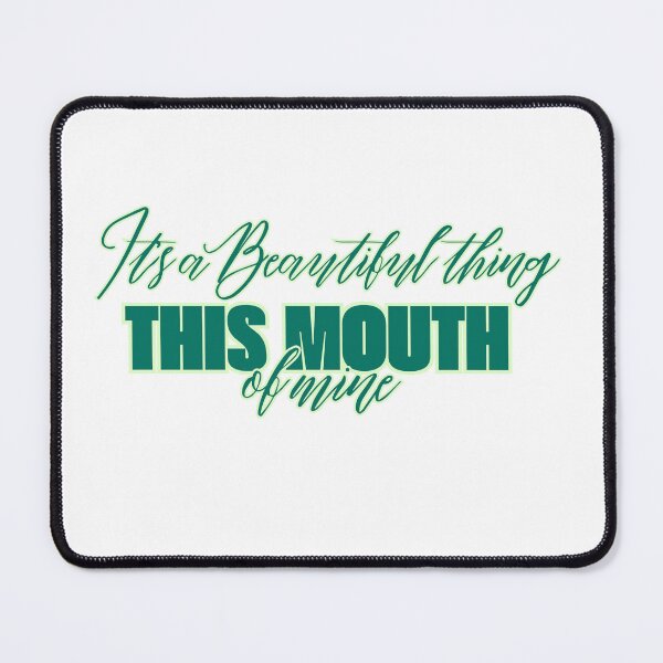 Item preview, It's a beautiful thing this mouth of mine designed and sold by My99Legend.