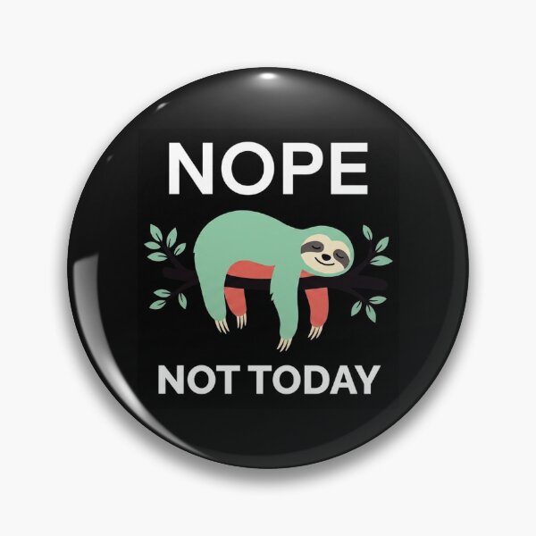 Item preview, Nope Not Today Cute Sloth Lazy Humor designed and sold by JossDesign15.