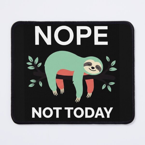 Item preview, Nope Not Today Cute Sloth Lazy Humor designed and sold by JossDesign15.