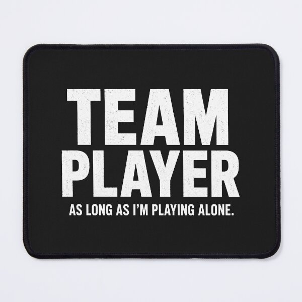 Item preview, Team Player As Long As I'm Playing Alone Funny Introvert Sarcastic designed and sold by MAPDDesigns.