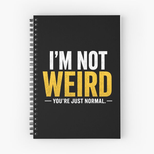Item preview, I'm Not Weird You're Just Normal Funny Sarcastic Quirky Saying designed and sold by MAPDDesigns.