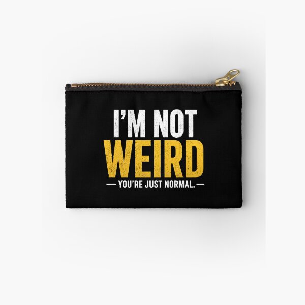 Item preview, I'm Not Weird You're Just Normal Funny Sarcastic Quirky Saying designed and sold by MAPDDesigns.