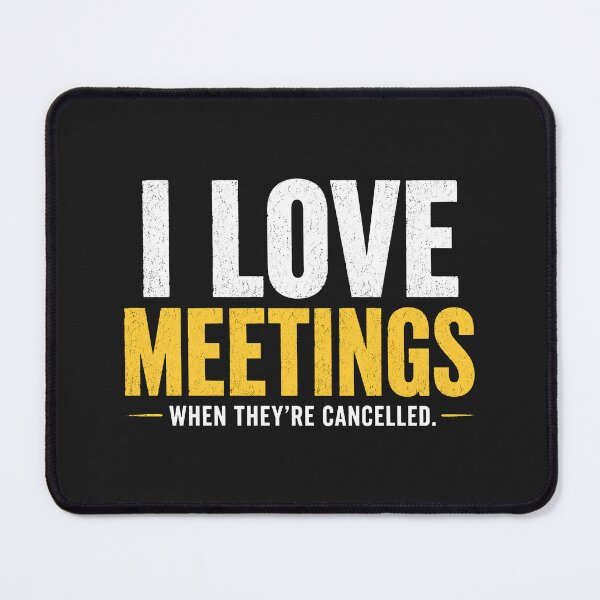 Item preview, I Love Meetings When They're Cancelled Funny Office Work Sarcastic designed and sold by MAPDDesigns.