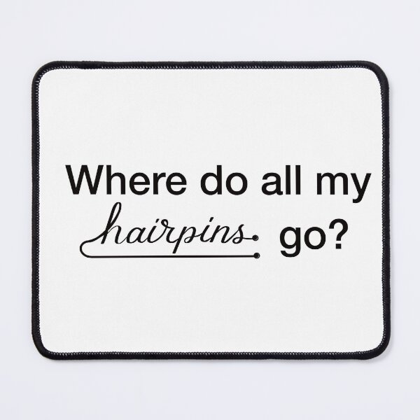 Item preview, Copy of Where Did All My Hairpins Go? | Funny Bobby Pin Quote designed and sold by pinkstickstore.