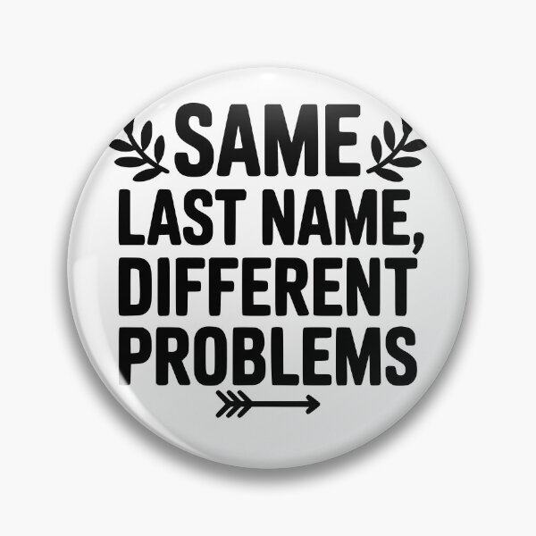 Item preview, Same Last Name Different Problems designed and sold by theartfulaspie.