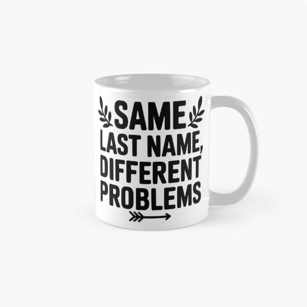 Item preview, Same Last Name Different Problems designed and sold by theartfulaspie.