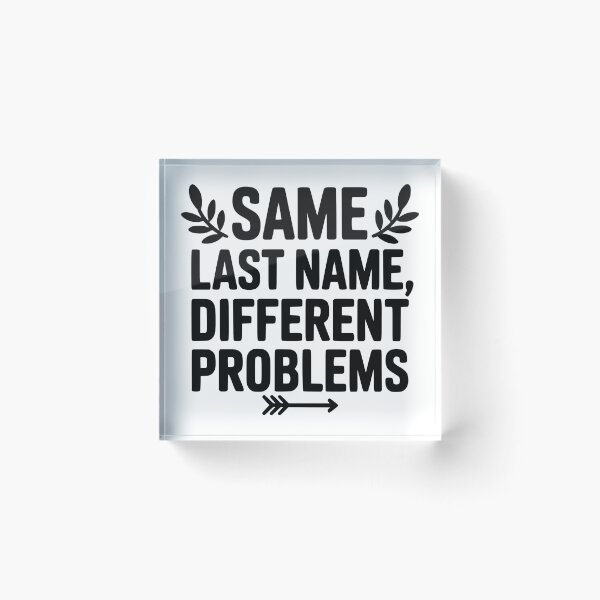 Item preview, Same Last Name Different Problems designed and sold by theartfulaspie.