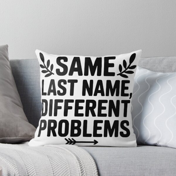 Item preview, Same Last Name Different Problems designed and sold by theartfulaspie.