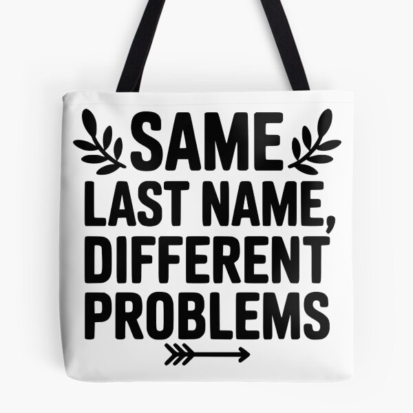 Item preview, Same Last Name Different Problems designed and sold by theartfulaspie.