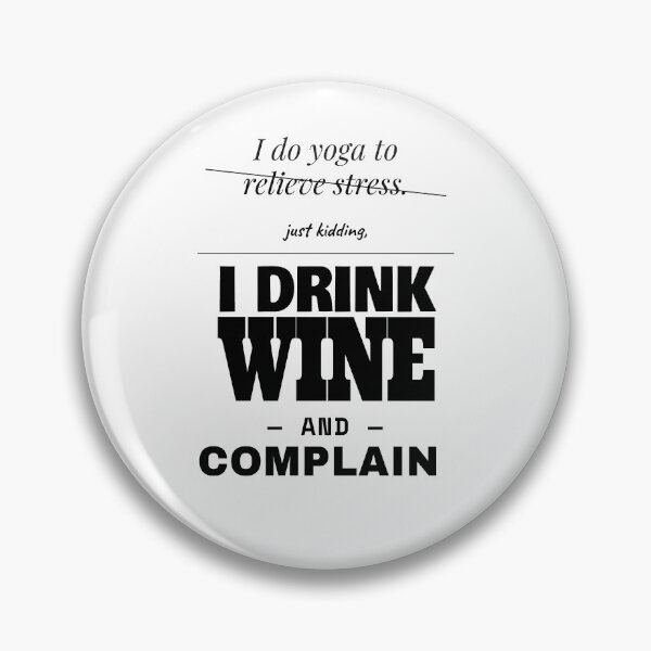 Item preview, Yoga Stress Relief Just Kidding I Drink Wine Complain designed and sold by TheJustVibes.