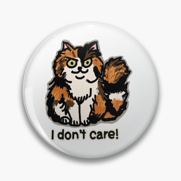 Item preview, "I don't care!" calico cat longhair designed and sold by BeLikeCat.