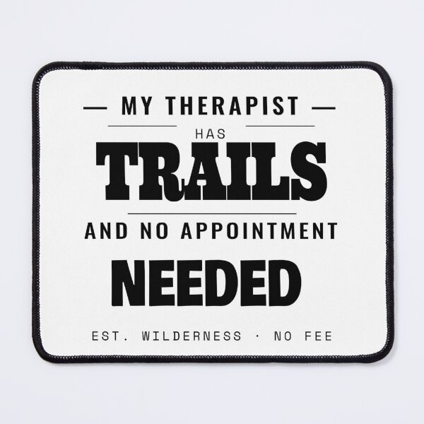 Item preview, My Therapist Has Trails No Appointment Needed designed and sold by TheJustVibes.