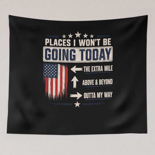 Item preview, Places I Won't Be Going Today Patriotic Distressed Quote designed and sold by FormalDehyena.