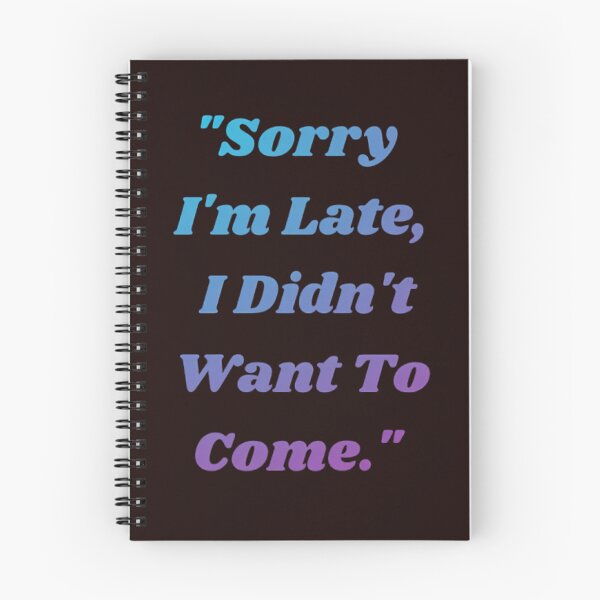 Item preview, Sorry I'm Late I Didn't Want To Come Funny Introvert Quote designed and sold by Jelicint.