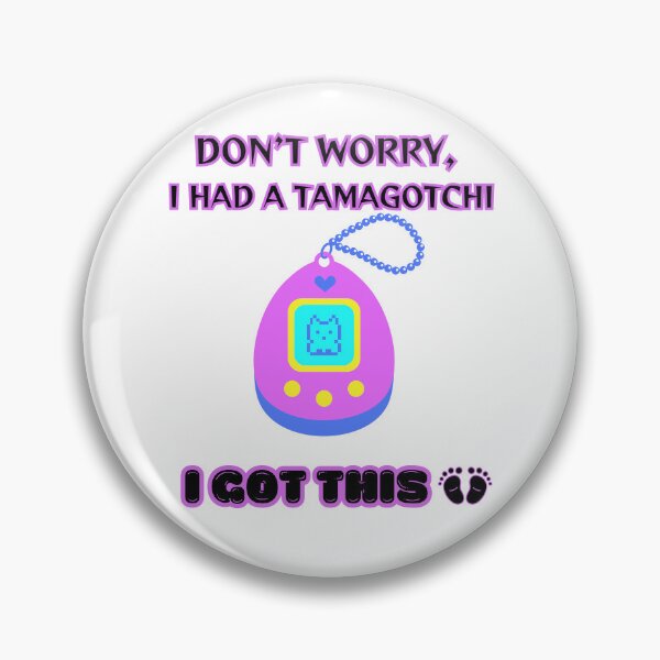 Item preview, Don't Worry I had a Tamagotchi, I Got This designed and sold by NewEraPress.