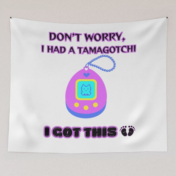 Item preview, Don't Worry I had a Tamagotchi, I Got This designed and sold by NewEraPress.
