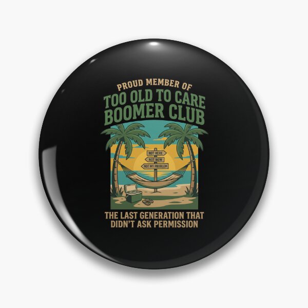Item preview, Proud Member Of Too Old To Care Boomer Club Not Here Not Now Not My Problem The Last Generation That Didn't Ask Permission Boomer Retirement Generation Humor designed and sold by SofenArt.