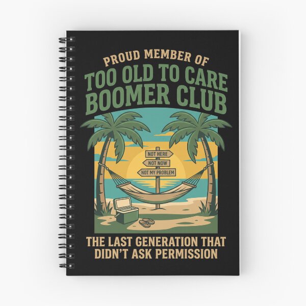 Item preview, Proud Member Of Too Old To Care Boomer Club Not Here Not Now Not My Problem The Last Generation That Didn't Ask Permission Boomer Retirement Generation Humor designed and sold by SofenArt.