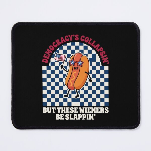 Item preview, Democracy's Collapsin' But These Wieners Be Slappin' Hot Dog American Political Humor designed and sold by SofenArt.