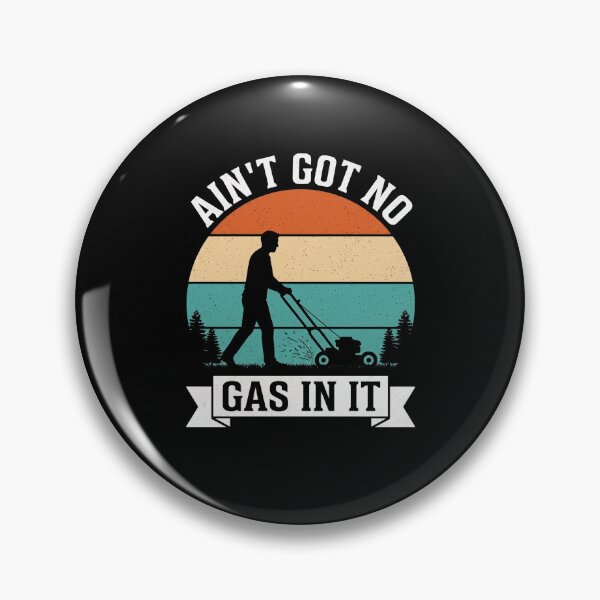 Item preview, Ain't Got No Gas In It Lawn Mowing Gardener Homeowner designed and sold by SofenArt.