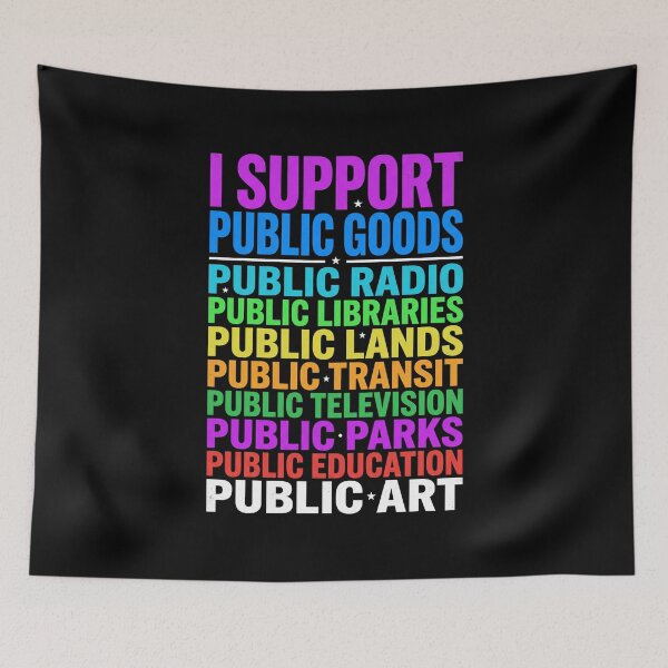 Item preview, I Support Public Goods Public Radio Public Libraries Public Lands Public Transit Public Television Public Parks Public Education Public Art Community Advocate designed and sold by SofenArt.