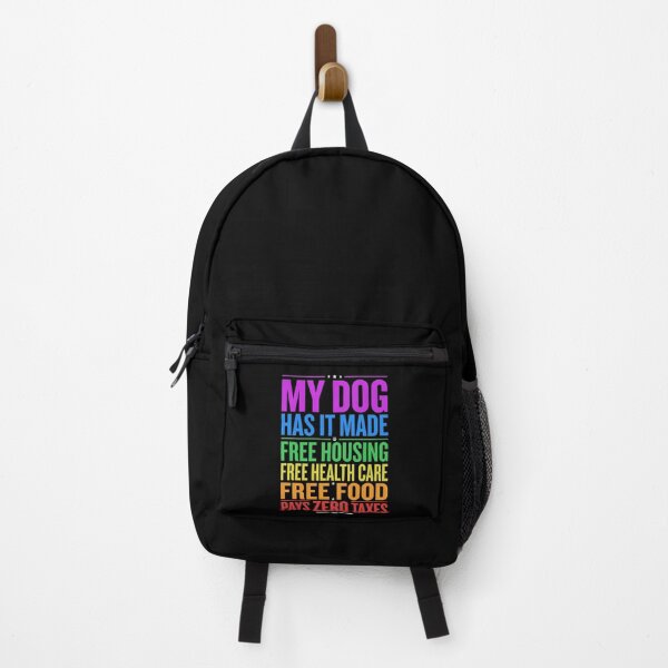 Item preview, My Dog Has It Made Free Housing Free Health Care Free Food Pays Zero Taxes Dog Owner Pet Lover Humor designed and sold by SofenArt.