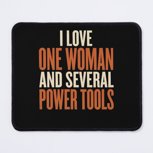 Item preview, I Love One Woman And Several Power Tools Handyman Workshop Humor designed and sold by SofenArt.