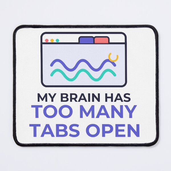 Item preview, My Brain Has Too Many Tabs Open Funny Overthinking designed and sold by Jonathas0989.