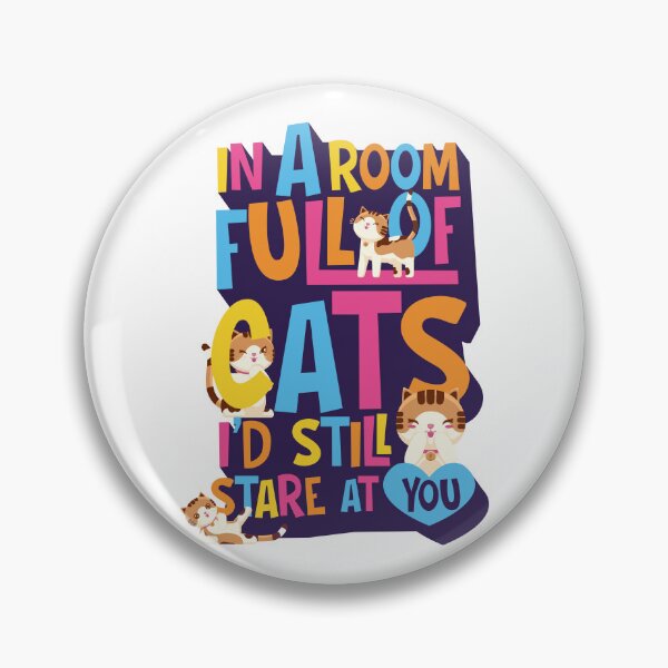 Item preview, Cat lover design – In a room full of cats I'd still stare at you! designed and sold by messy-nessie.