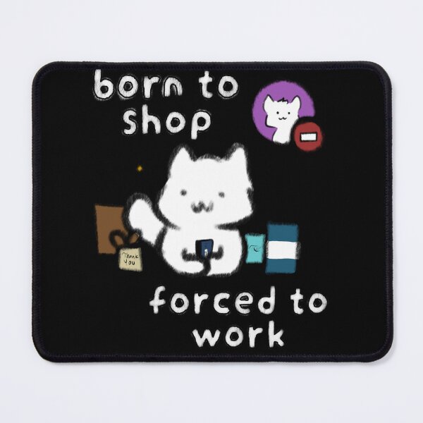 Item preview, Born to take shop forced to work cat designed and sold by Rinnnce Designs.