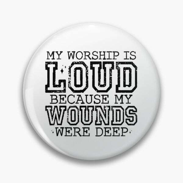 Item preview, My Worship Is Loud Because My Wounds Were Deep – Christian Inspirational designed and sold by SweetTeezPrints.