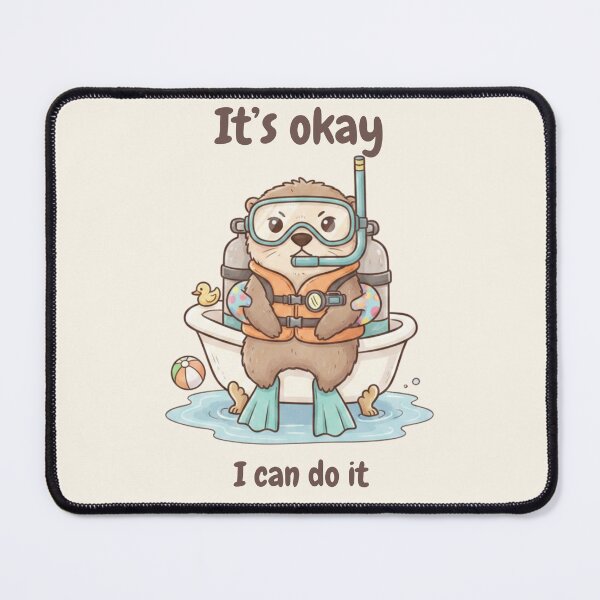 Item preview, It’s Okay I Can Do It Otter designed and sold by HumTumMe.