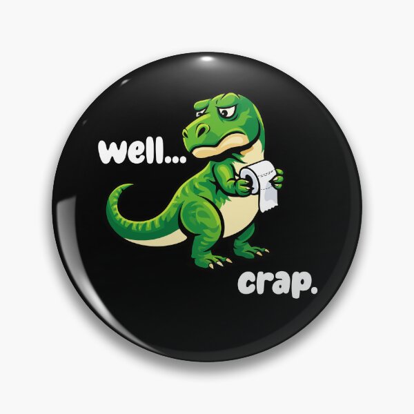 Item preview, Dinosaur toilet humor - TRex well crap - funny dino design (on dark colors) designed and sold by messy-nessie.