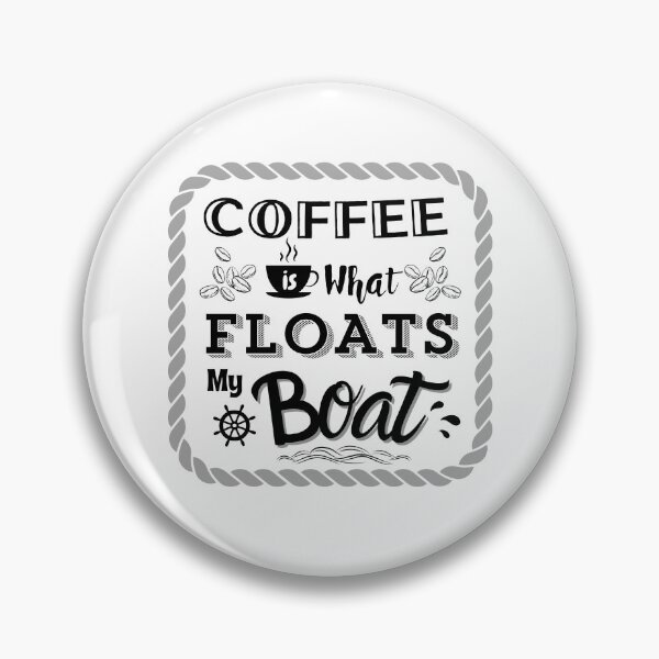 Item preview, Coffee floats my boat and fuels my ambitions! designed and sold by Kevin Cameron.