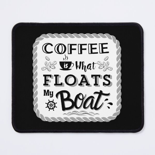 Item preview, Coffee floats my boat and fuels my ambitions! designed and sold by Kevin Cameron.