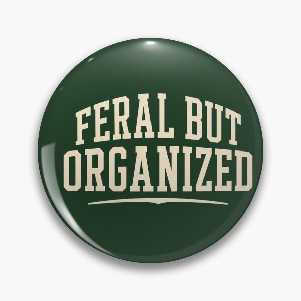 Item preview, Feral But Organized designed and sold by aihrgdesign.