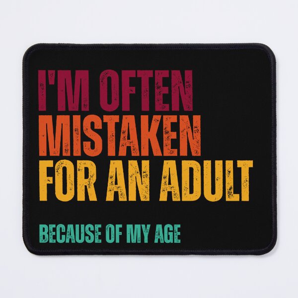 Item preview, i'm often mistaken for an adult because of my age designed and sold by Dondonmart.