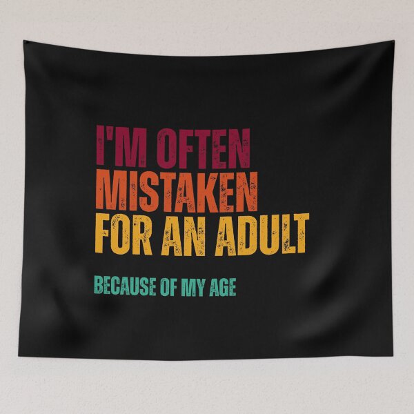 Item preview, i'm often mistaken for an adult because of my age designed and sold by Dondonmart.