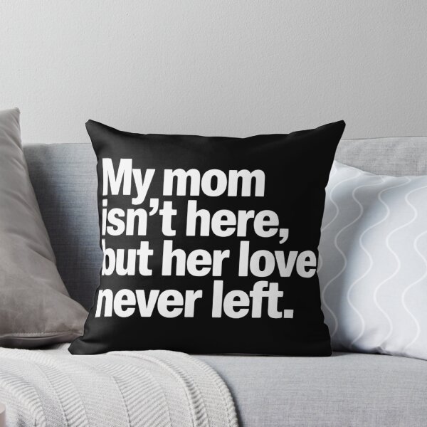 Item preview, My Mom Isn’t Here Memorial Quote Sympathy Mother Remembrance designed and sold by Zizo-DR44.