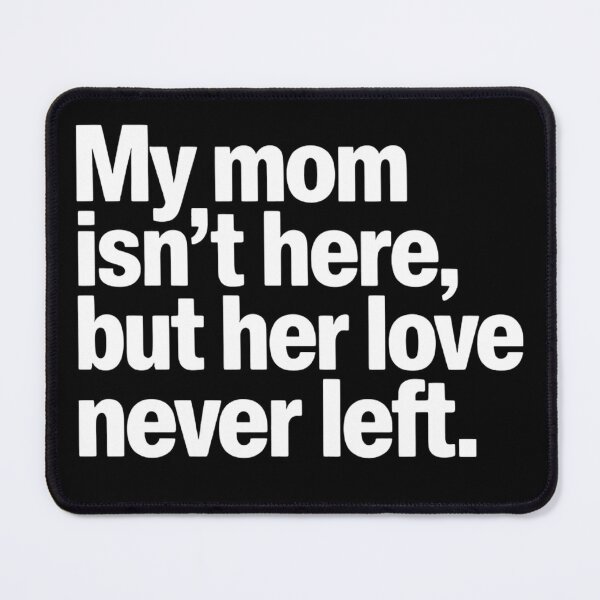Item preview, My Mom Isn’t Here Memorial Quote Sympathy Mother Remembrance designed and sold by Zizo-DR44.