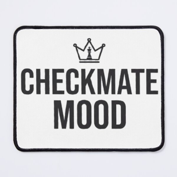 Item preview, Checkmate Mood designed and sold by KnightVibe.