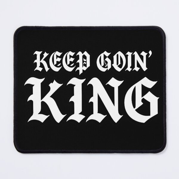 Item preview, Keep Goin' King designed and sold by DIRTYDUNNZ.