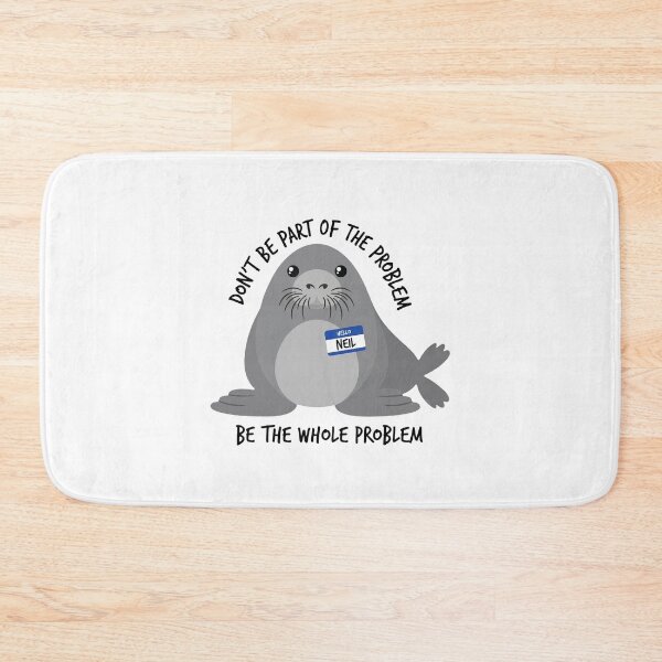 Item preview, Dont Be Part of The Problem Funny Seal Art, neil the seal be the whole problem designed and sold by PontiaGudam.