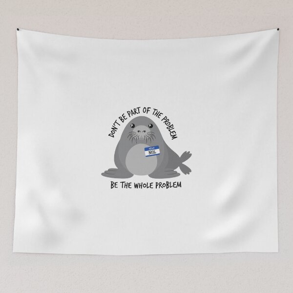 Item preview, Dont Be Part of The Problem Funny Seal Art, neil the seal be the whole problem designed and sold by PontiaGudam.