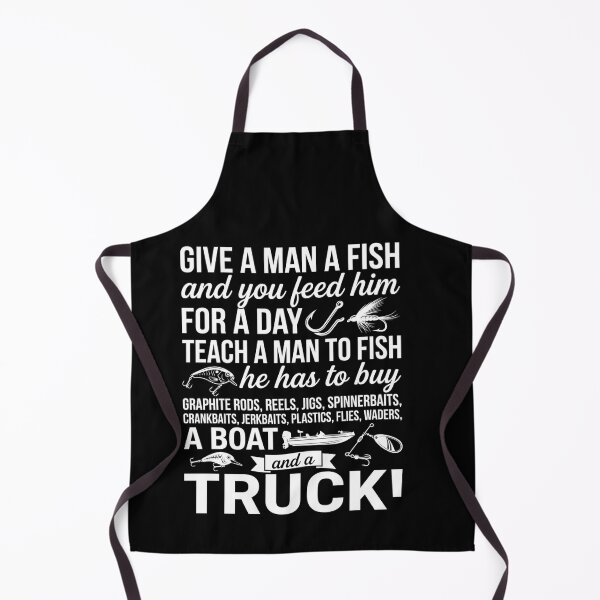 Item preview, Give A Man A Fish Teach A Man To Fish Funny Fishing Humor Quote designed and sold by msaloyach.