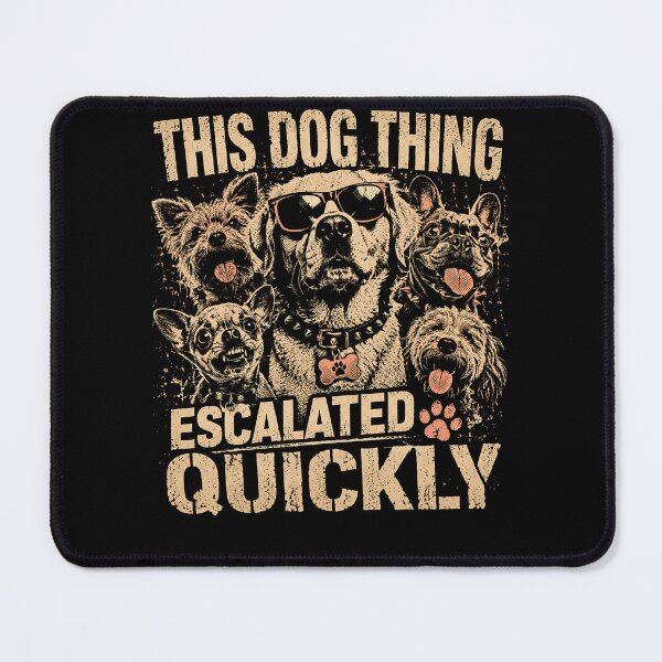 Item preview, This Dog Thing Escalated Quickly – Funny Dog Lover Pet Humor Design designed and sold by PosiMCreations.