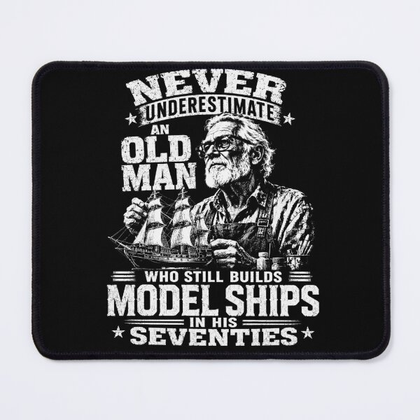 Item preview, Never Underestimate An Old Man Who Builds Model Ships In His Seventies designed and sold by PosiMCreations.