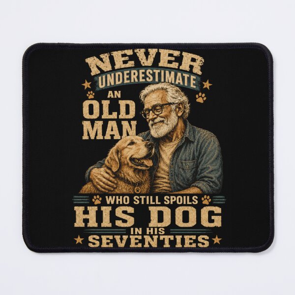 Item preview, Never Underestimate An Old Man Who Still Spoils His Dog In His Seventies designed and sold by PosiMCreations.