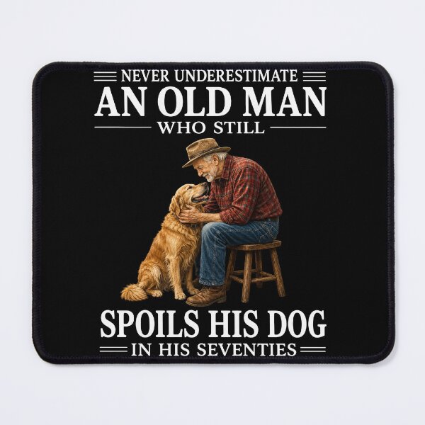 Item preview, Never Underestimate An Old Man Who Still Spoils His Dog In His Seventies designed and sold by PosiMCreations.