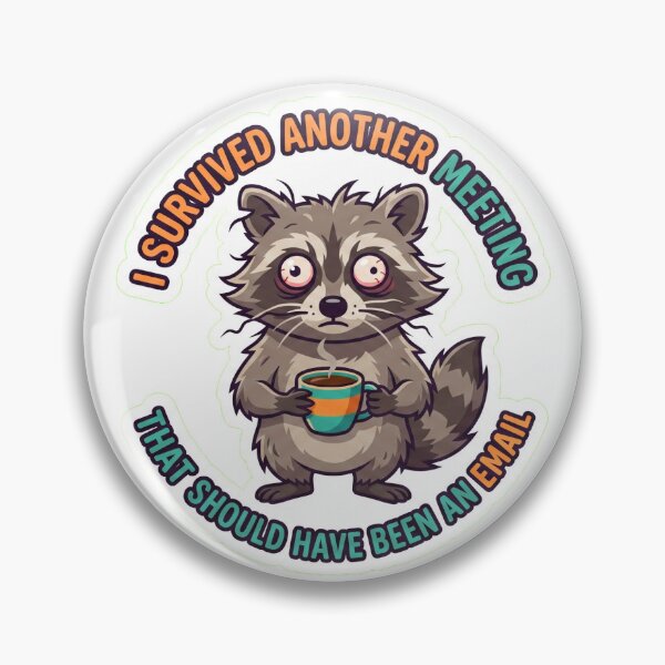 Item preview, I Survived Another Meeting That Should Have Been An Email Raccoon designed and sold by L .
